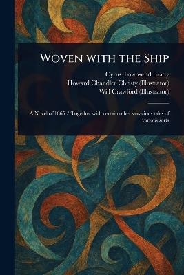 Woven With the Ship - Cyrus Townsend Brady,Howard Chandler Christy,Will Crawford - cover