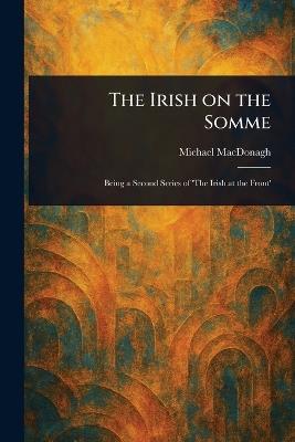 The Irish on the Somme - Michael MacDonagh - cover