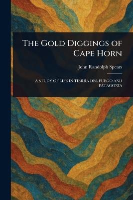 The Gold Diggings of Cape Horn - John Randolph Spears - cover