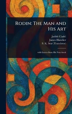 Rodin: The Man and His Art - Judith Cladel,James Huneker,S K Star - cover
