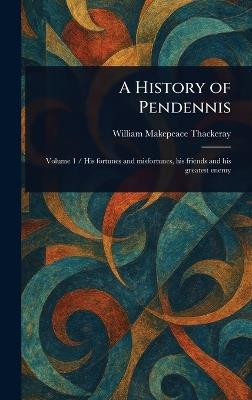 A History of Pendennis - William Makepeace Thackeray - cover