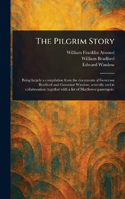 The Pilgrim Story - William Franklin Atwood,William Bradford,Edward Winslow - cover