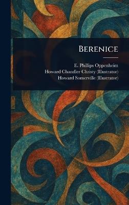 Berenice - E Phillips (Edward Philli Oppenheim,Howard Chandler Christy,Howard Somerville - cover