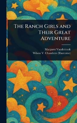 The Ranch Girls and Their Great Adventure - Margaret Vandercook,Wilson V Chambers - cover