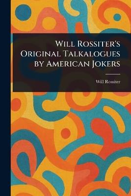 Will Rossiter's Original Talkalogues by American Jokers - Will Rossiter - cover