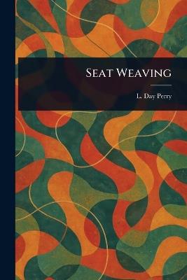 Seat Weaving - L Day Perry - cover