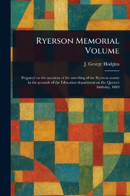 Ryerson Memorial Volume - J George (John George) Hodgins - cover