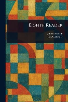 Eighth Reader - James Baldwin,Ida C (Ida Catherine) Bender - cover