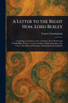 A Letter to the Right Hon. Lord Bexley - Francis Cunningham - cover