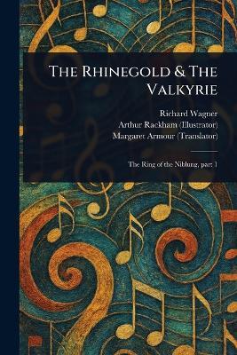 The Rhinegold & The Valkyrie - Richard Wagner,Arthur Rackham,Margaret Armour - cover