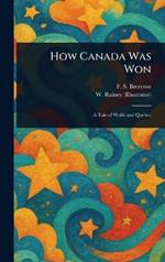 How Canada Was Won