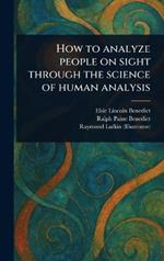 How to Analyze People on Sight Through the Science of Human Analysis