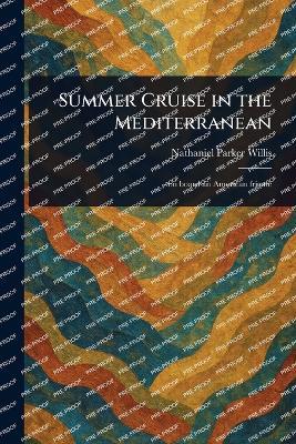 Summer Cruise in the Mediterranean - Nathaniel Parker Willis - cover