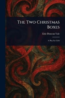 The Two Christmas Boxes - Elsie Duncan Yale - cover