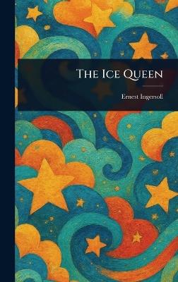 The Ice Queen - Ernest Ingersoll - cover