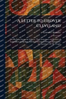 A Letter to Grover Cleveland - Lysander Spooner - cover