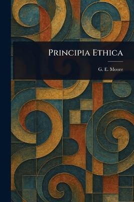 Principia Ethica - G E (George Edward) Moore - cover