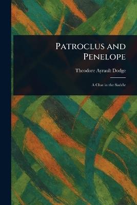 Patroclus and Penelope - Theodore Ayrault Dodge - cover