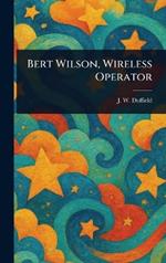 Bert Wilson, Wireless Operator