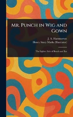 Mr. Punch in Wig and Gown - J A (John Alexander) Hammerton,Henry Stacy Marks - cover