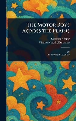 The Motor Boys Across the Plains - Clarence Young,Charles Nuttall - cover