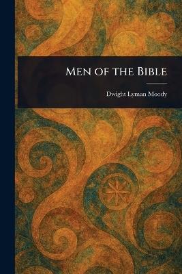 Men of the Bible - Dwight Lyman Moody - cover