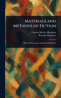 Materials and Methods of Fiction - Clayton Meeker Hamilton,Brander Matthews - cover