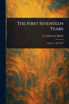 The First Seventeen Years - Charles E Hatch - cover