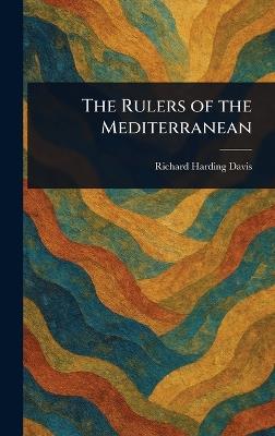 The Rulers of the Mediterranean - Richard Harding Davis - cover