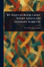 By-ways in Book-land: Short Essays on Literary Subjects