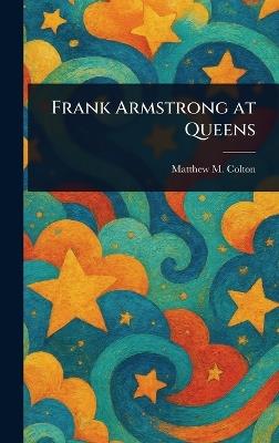 Frank Armstrong at Queens - Matthew M Colton - cover