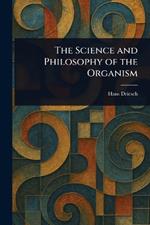 The Science and Philosophy of the Organism