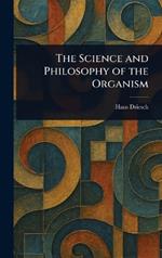 The Science and Philosophy of the Organism