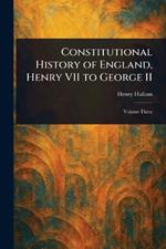 Constitutional History of England, Henry VII to George II