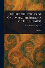 The Life or Legend of Gaudama, the Buddha of the Burmese