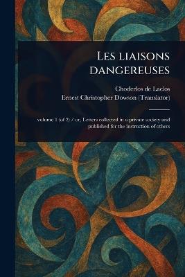 Les Liaisons Dangereuses - Choderlos De Laclos,Ernest Christopher Dowson - cover