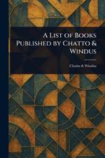A List of Books Published by Chatto & Windus