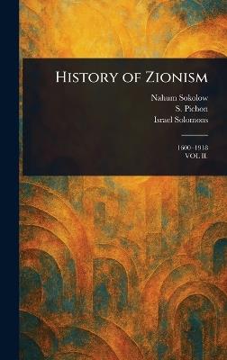 History of Zionism - Nahum Sokolow,S (Stephen) Pichon,Israel Solomons - cover