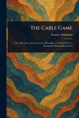 The Cable Game - Stanley Washburn - cover