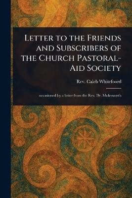 Letter to the Friends and Subscribers of the Church Pastoral-Aid Society - Caleb Whitefoord - cover