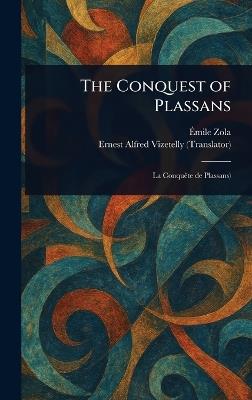 The Conquest of Plassans - Émile Zola,Ernest Alfred Vizetelly - cover