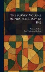 The Survey, Volume 30, Number 6, May 10, 1913