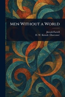 Men Without a World - Joseph Farrell,H W (Henry William) Kiemle - cover