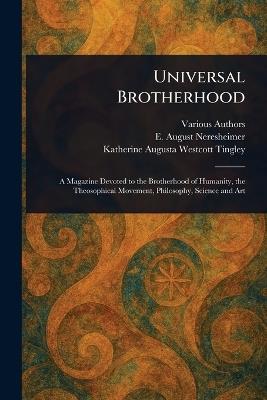 Universal Brotherhood - Various,E August Neresheimer,Katherine Augusta Westcott Tingley - cover