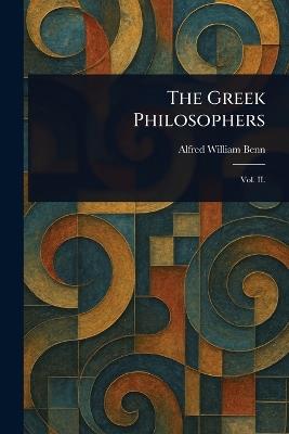 The Greek Philosophers - Alfred William Benn - cover