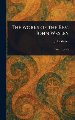 The Works of the Rev. John Wesley - John Wesley - cover