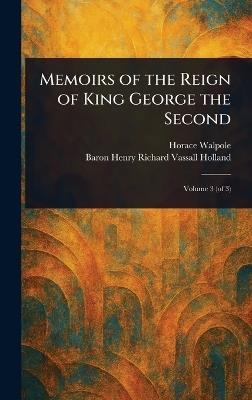 Memoirs of the Reign of King George the Second - Horace Walpole,Henry Richard Vassall Baron Holland - cover