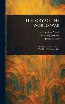 History of the World War - Francis A March,Richard J (Richard Joseph) Beamish,James H Hare - cover