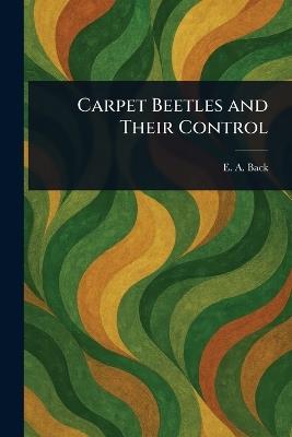 Carpet Beetles and Their Control - E A (Ernest Adna) Back - cover