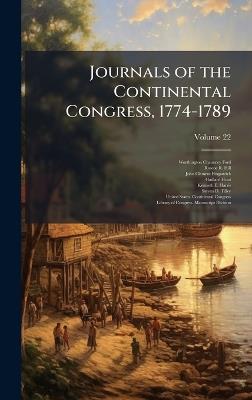 Journals of the Continental Congress, 1774-1789 - Worthington Chauncey Ford,Roscoe R Hill,John Clement Fitzpatrick - cover